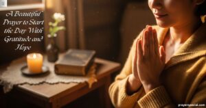 A Beautiful Prayer to Start the Day With Gratitude and Hope
