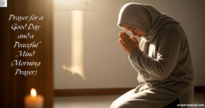 Prayer for a Good Day and a Peaceful Mind (Morning Prayer)