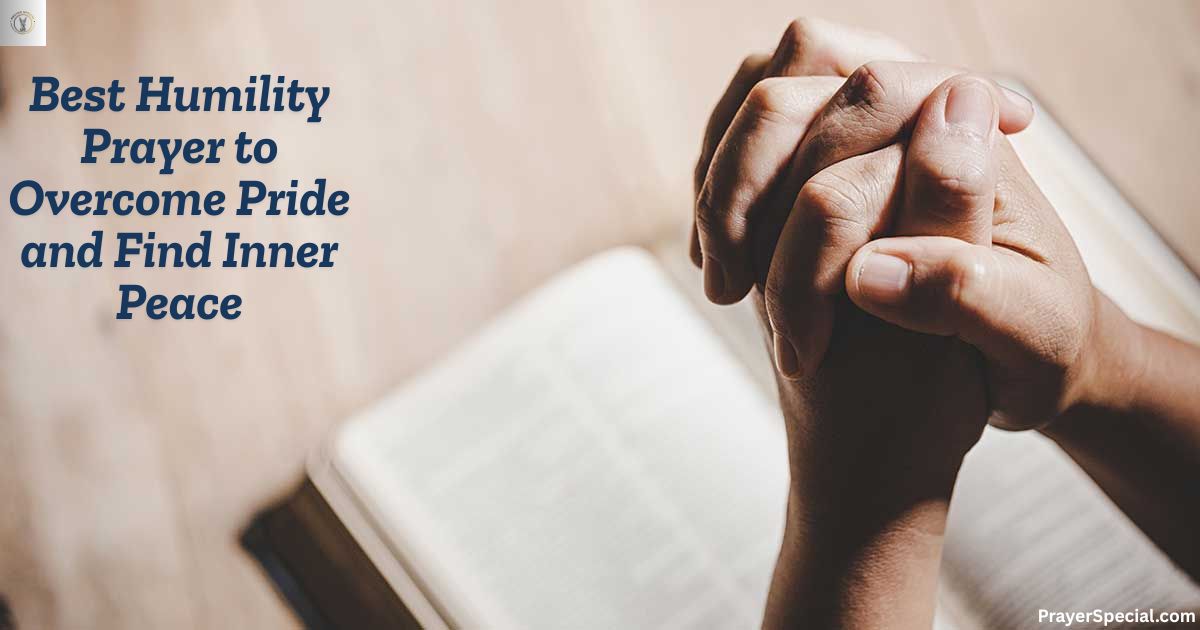 Best Humility Prayer to Overcome Pride and Find Inner Peace