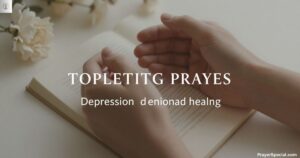 10 Uplifting Prayers for Depression and Emotional Healing